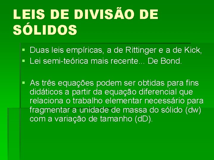 LEIS DE DIVISÃO DE SÓLIDOS § Duas leis empíricas, a de Rittinger e a