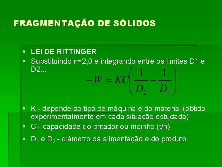 FRAGMENTAÇÃO DE SÓLIDOS § LEI DE RITTINGER § Substituindo n=2, 0 e integrando entre