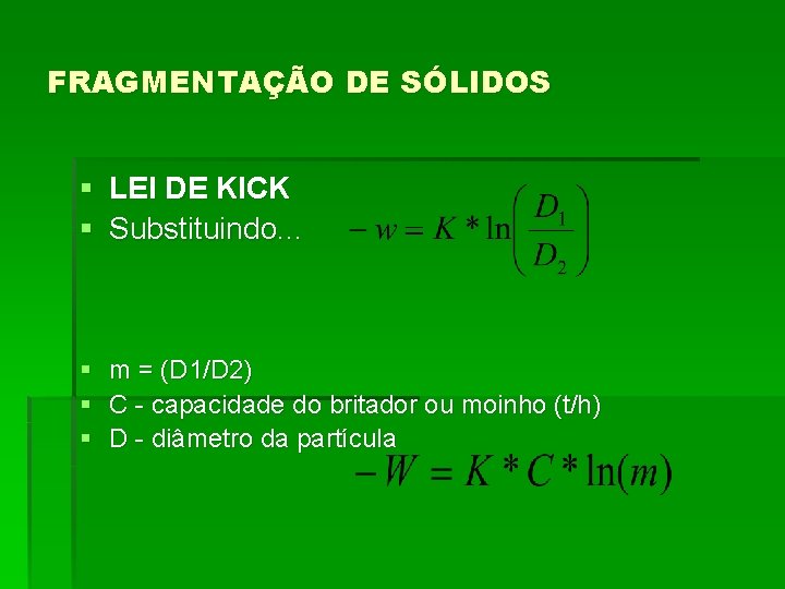 FRAGMENTAÇÃO DE SÓLIDOS § LEI DE KICK § Substituindo. . . § m =