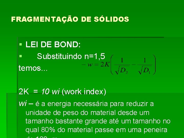 FRAGMENTAÇÃO DE SÓLIDOS § LEI DE BOND: § Substituindo n=1, 5 temos. . .