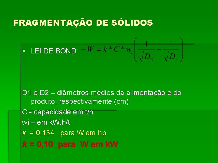 FRAGMENTAÇÃO DE SÓLIDOS § LEI DE BOND D 1 e D 2 – diâmetros