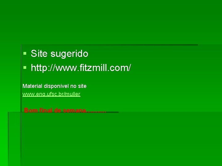 § Site sugerido § http: //www. fitzmill. com/ Material disponível no site www. enq.