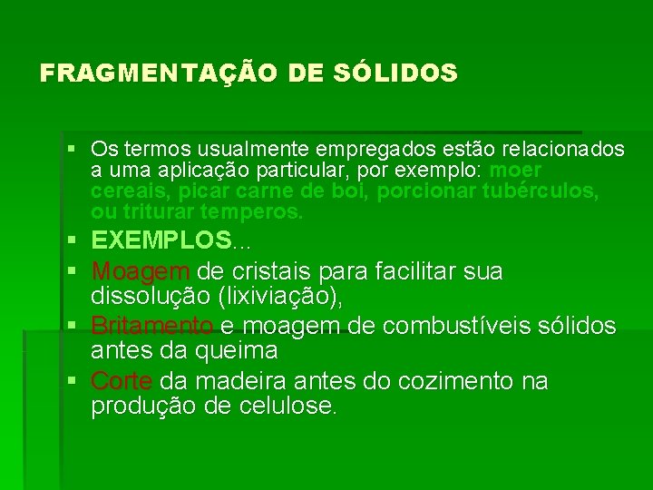 FRAGMENTAÇÃO DE SÓLIDOS § Os termos usualmente empregados estão relacionados a uma aplicação particular,