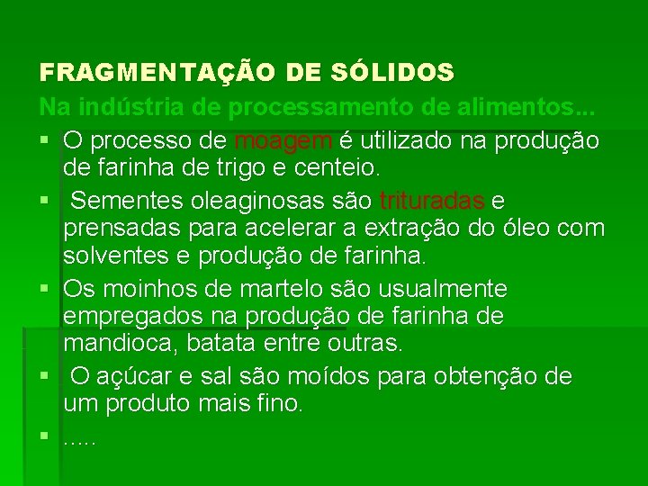 FRAGMENTAÇÃO DE SÓLIDOS Na indústria de processamento de alimentos. . . § O processo