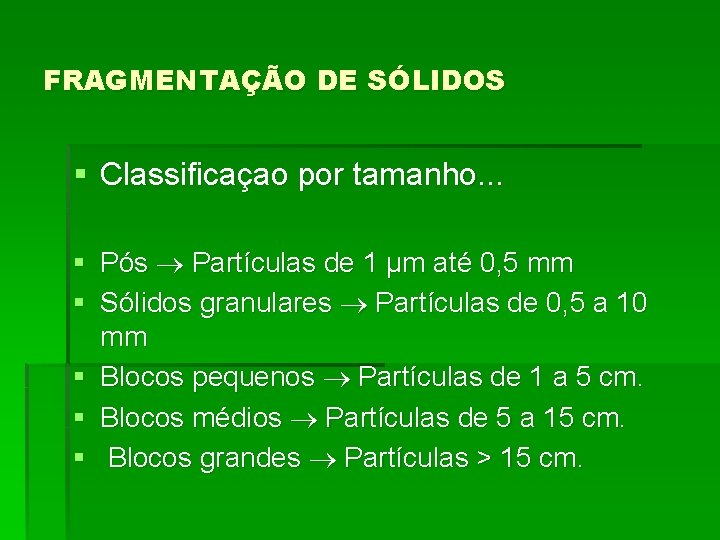 FRAGMENTAÇÃO DE SÓLIDOS § Classificaçao por tamanho. . . § Pós Partículas de 1