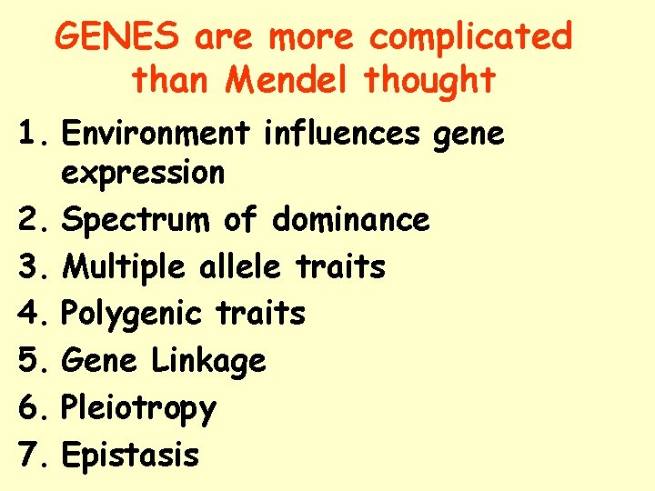GENES are more complicated than Mendel thought 1. Environment influences gene expression 2. Spectrum