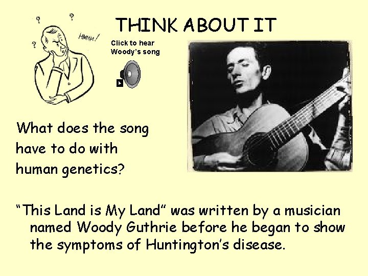 THINK ABOUT IT Click to hear Woody’s song What does the song have to
