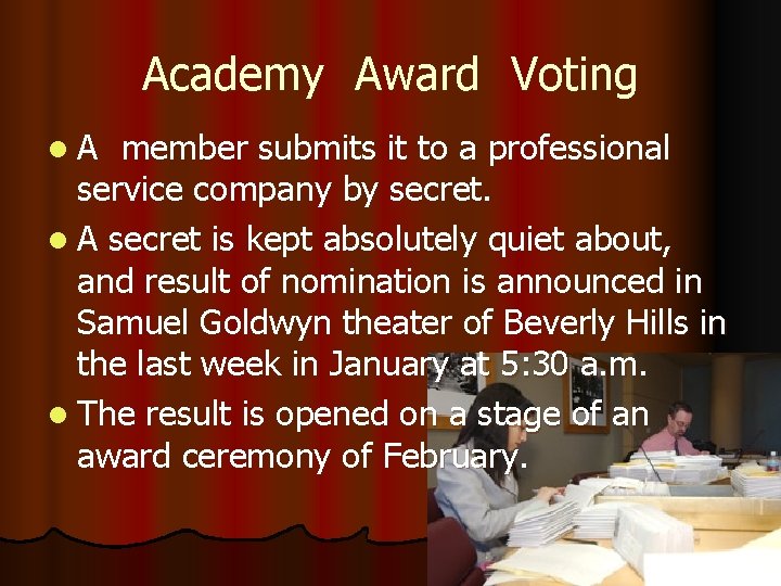 Academy　Award　Voting l A　member submits it to a professional service company by secret. l A