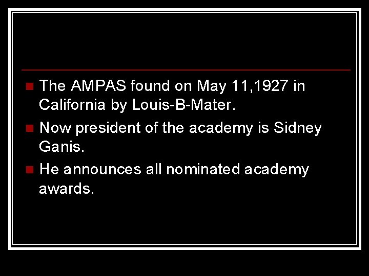 The AMPAS found on May 11, 1927 in California by Louis-B-Mater. n Now president