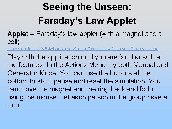 Seeing the Unseen: Faraday’s Law Applet -- Faraday’s law applet (with a magnet and