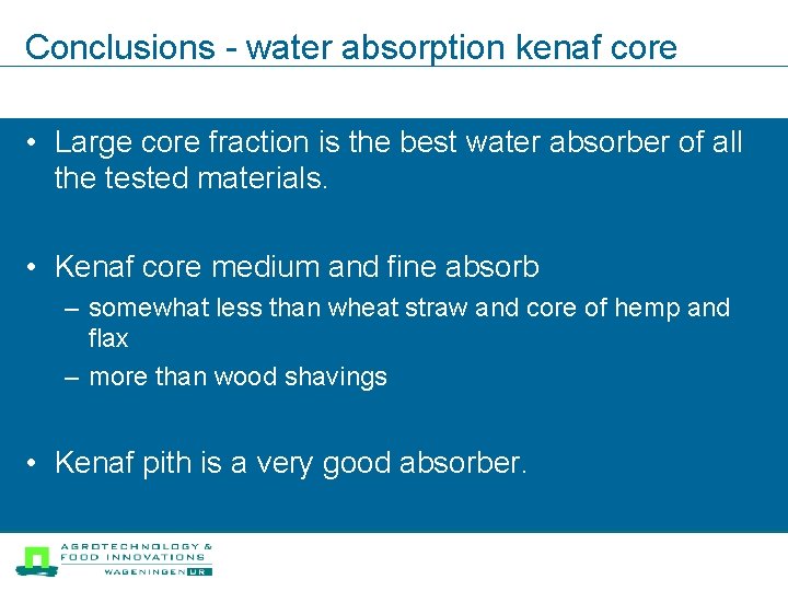 Conclusions - water absorption kenaf core • Large core fraction is the best water