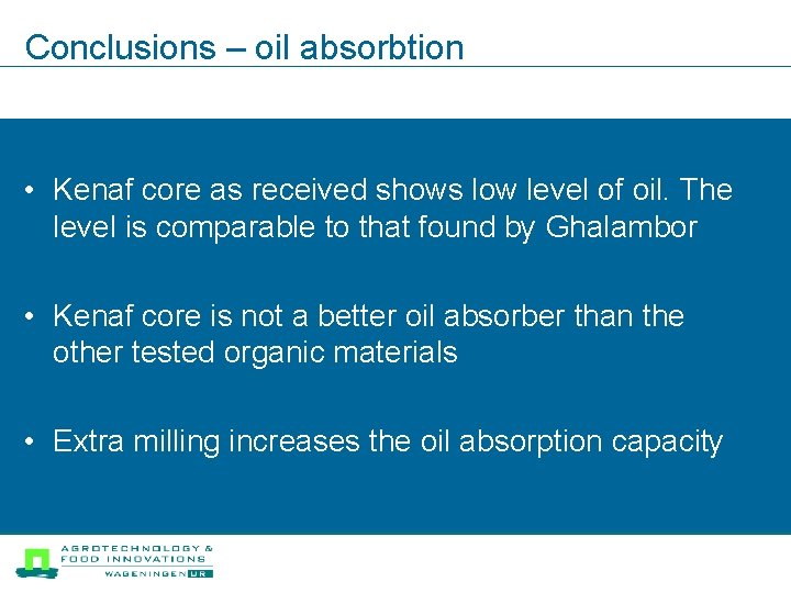 Conclusions – oil absorbtion • Kenaf core as received shows low level of oil.