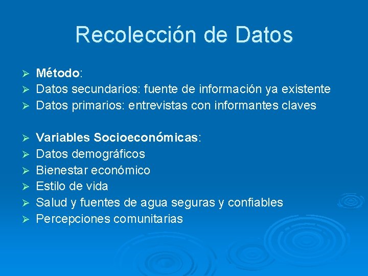 Recolección de Datos Método: Ø Datos secundarios: fuente de información ya existente Ø Datos