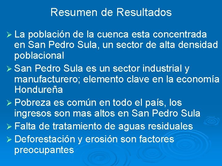 Resumen de Resultados Ø La población de la cuenca esta concentrada en San Pedro