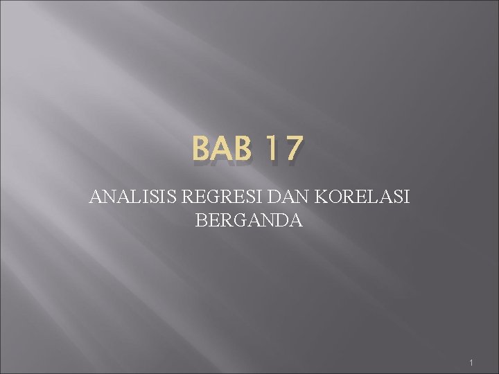 BAB 17 ANALISIS REGRESI DAN KORELASI BERGANDA 1 