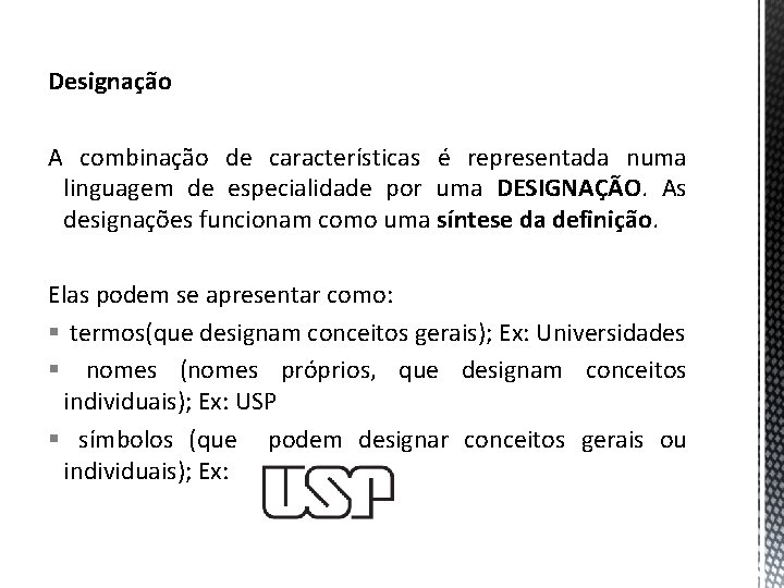 Designação A combinação de características é representada numa linguagem de especialidade por uma DESIGNAÇÃO.