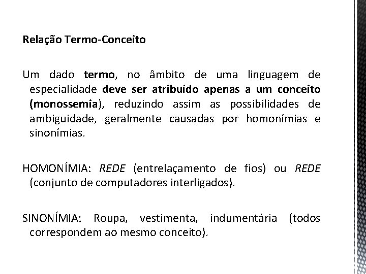 Relação Termo-Conceito Um dado termo, no âmbito de uma linguagem de especialidade deve ser