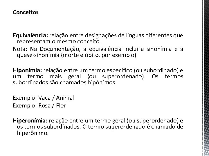 Conceitos Equivalência: relação entre designações de línguas diferentes que representam o mesmo conceito. Nota: