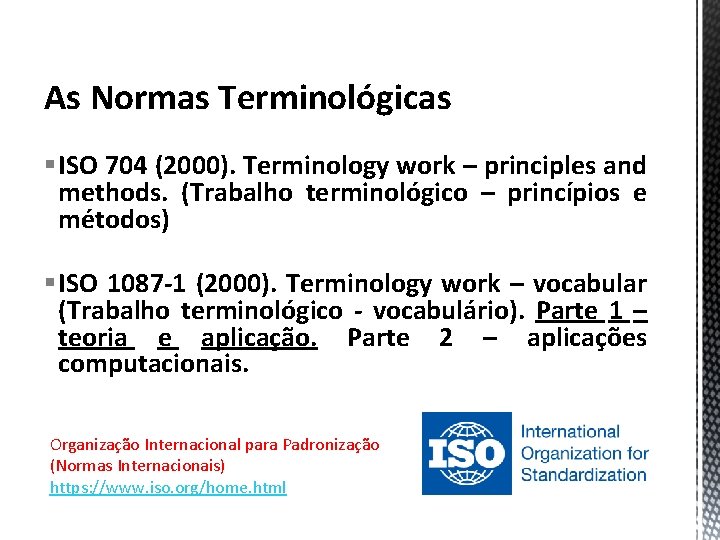 As Normas Terminológicas § ISO 704 (2000). Terminology work – principles and methods. (Trabalho