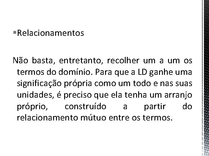 §Relacionamentos Não basta, entretanto, recolher um a um os termos do domínio. Para que