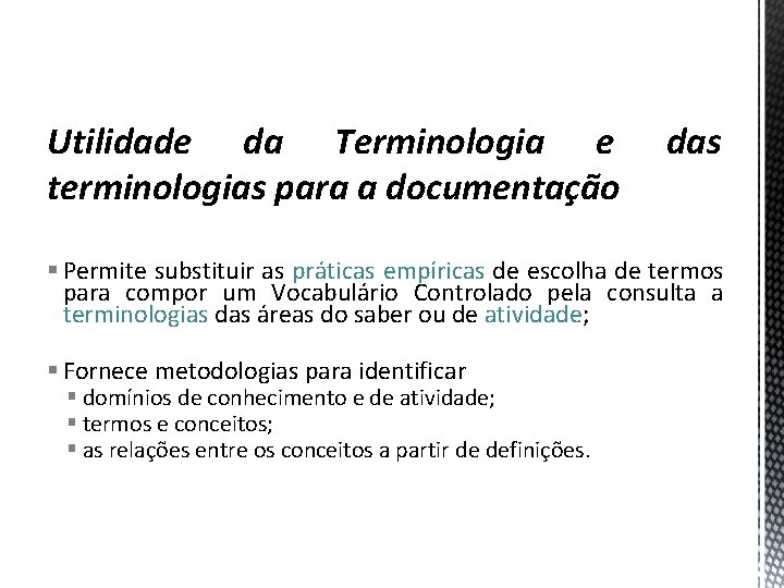 Utilidade da Terminologia e terminologias para a documentação das § Permite substituir as práticas