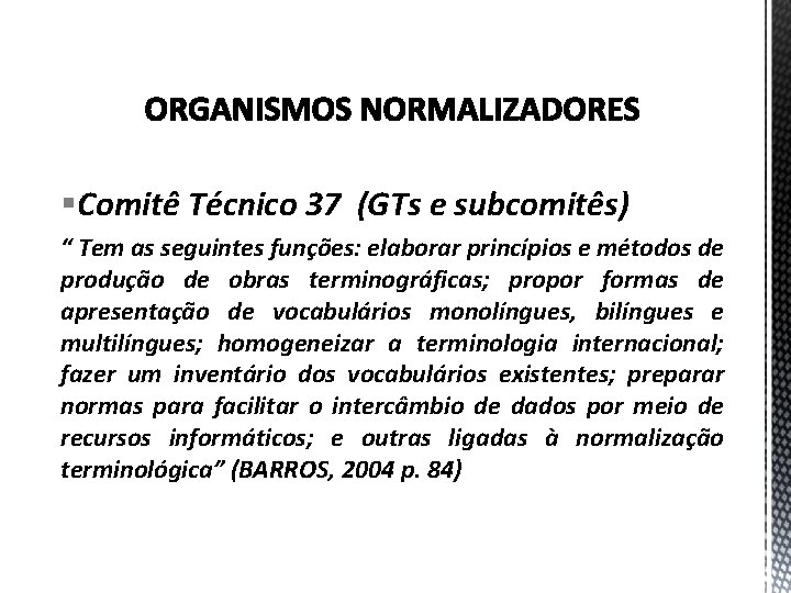 §Comitê Técnico 37 (GTs e subcomitês) “ Tem as seguintes funções: elaborar princípios e