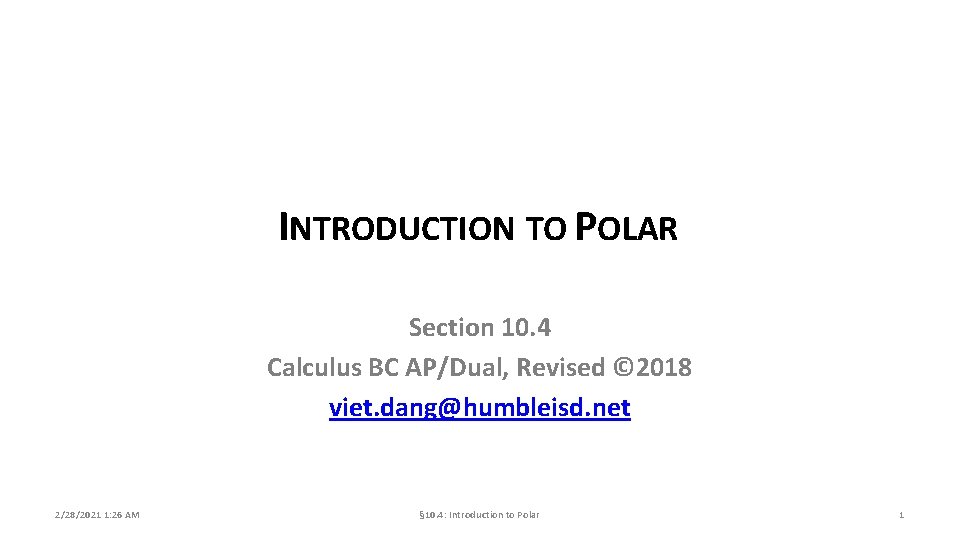 INTRODUCTION TO POLAR Section 10. 4 Calculus BC AP/Dual, Revised © 2018 viet. dang@humbleisd.