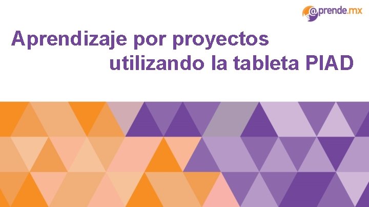 Aprendizaje por proyectos utilizando la tableta PIAD 