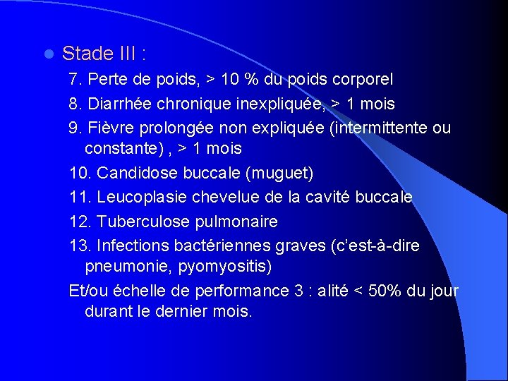 l Stade III : 7. Perte de poids, > 10 % du poids corporel