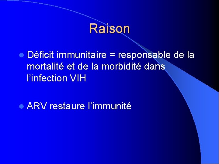 Raison l Déficit immunitaire = responsable de la mortalité et de la morbidité dans