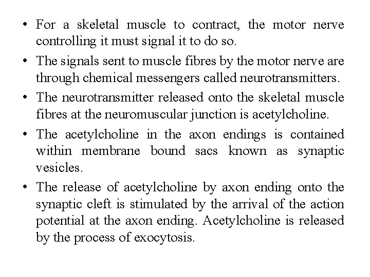  • For a skeletal muscle to contract, the motor nerve controlling it must