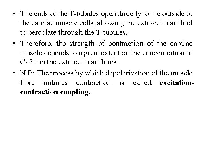  • The ends of the T-tubules open directly to the outside of the