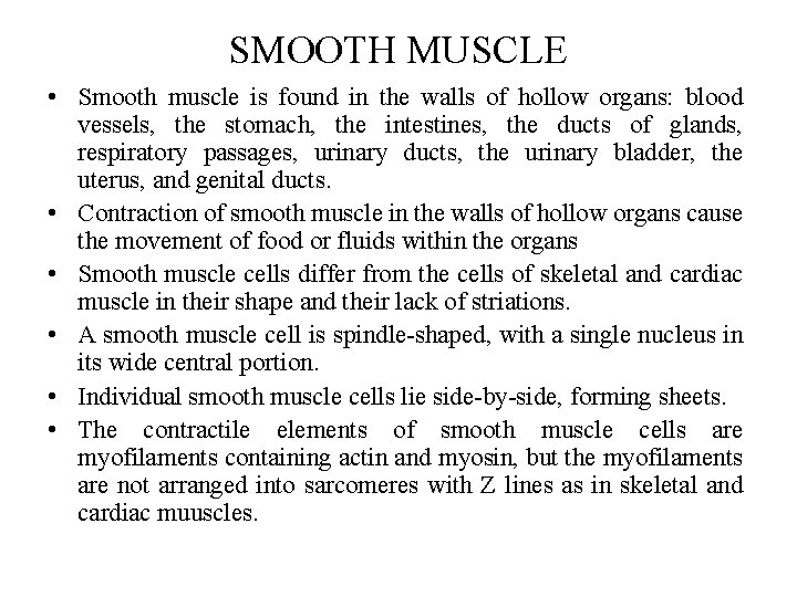 SMOOTH MUSCLE • Smooth muscle is found in the walls of hollow organs: blood