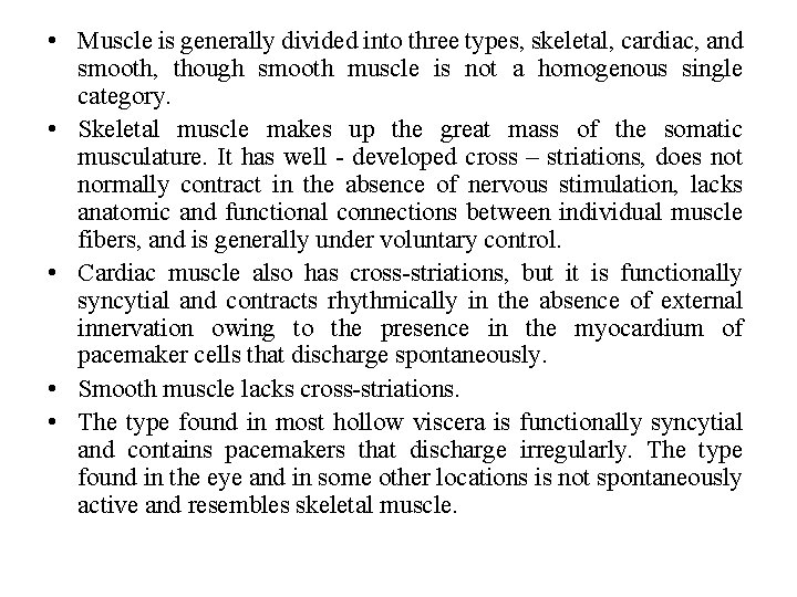  • Muscle is generally divided into three types, skeletal, cardiac, and smooth, though