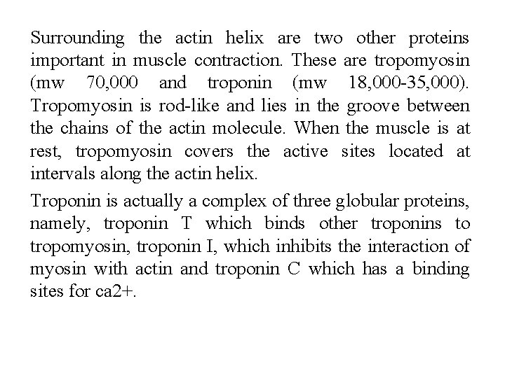Surrounding the actin helix are two other proteins important in muscle contraction. These are