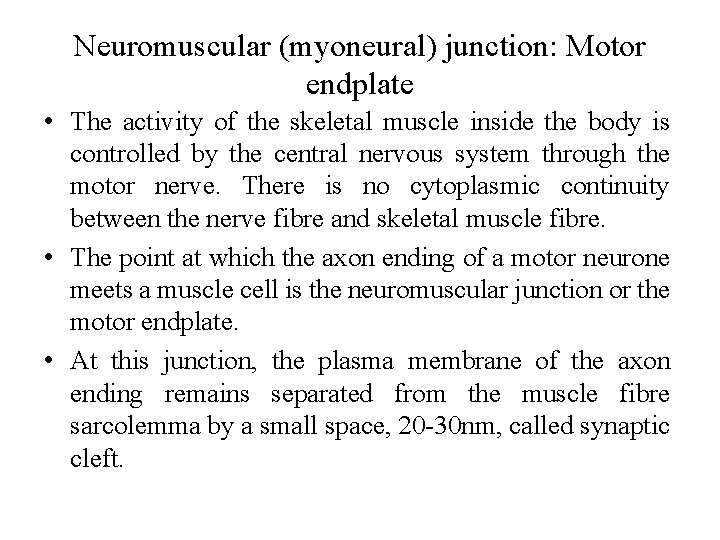 Neuromuscular (myoneural) junction: Motor endplate • The activity of the skeletal muscle inside the