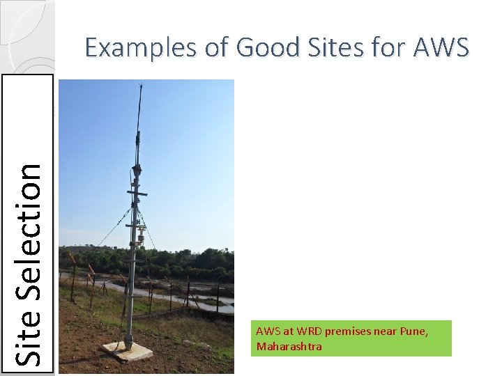 Site Selection Examples of Good Sites for AWS at WRD premises near Pune, Maharashtra Site Selection Examples of Good Sites for AWS at WRD premises near Pune, Maharashtra