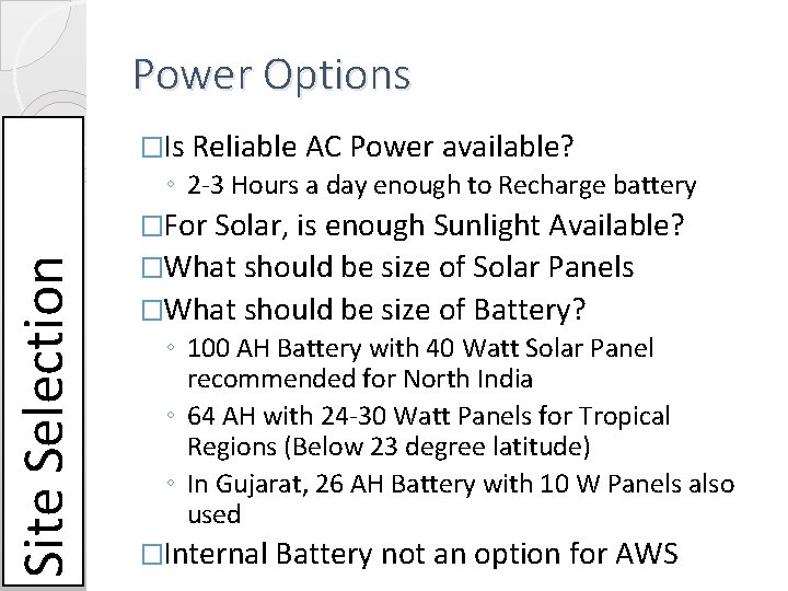 Power Options �Is Reliable AC Power available? ◦ 2 -3 Hours a day enough Power Options �Is Reliable AC Power available? ◦ 2 -3 Hours a day enough