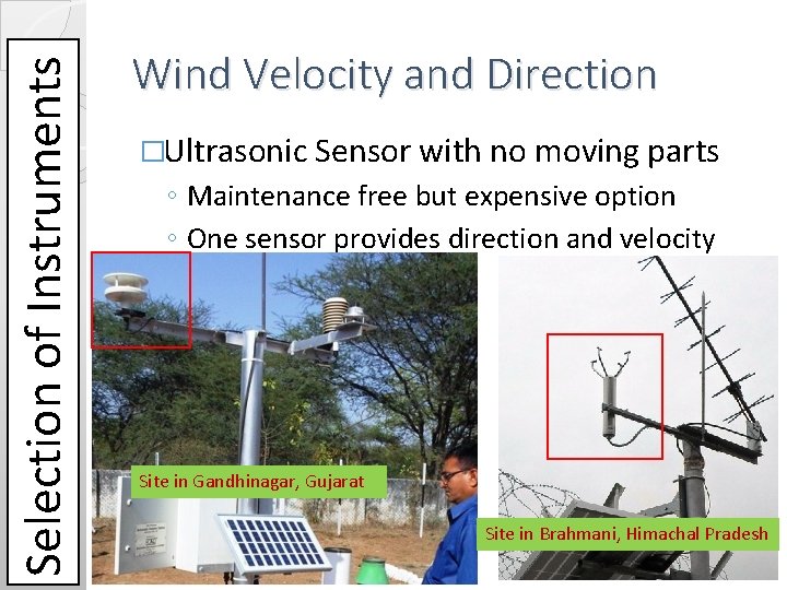 Selection of Instruments Wind Velocity and Direction �Ultrasonic Sensor with no moving parts ◦ Selection of Instruments Wind Velocity and Direction �Ultrasonic Sensor with no moving parts ◦