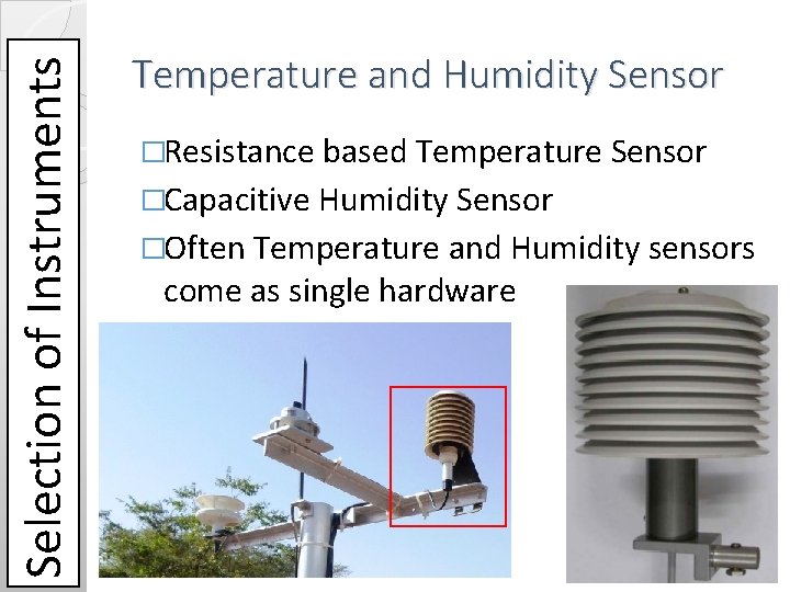 Selection of Instruments Temperature and Humidity Sensor �Resistance based Temperature Sensor �Capacitive Humidity Sensor Selection of Instruments Temperature and Humidity Sensor �Resistance based Temperature Sensor �Capacitive Humidity Sensor