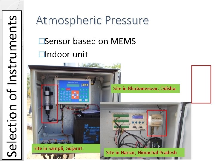 Selection of Instruments Atmospheric Pressure �Sensor based on MEMS �Indoor unit Site in Bhubaneswar, Selection of Instruments Atmospheric Pressure �Sensor based on MEMS �Indoor unit Site in Bhubaneswar,
