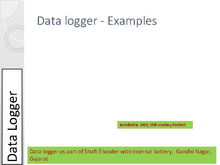 Data Logger Data logger - Examples Installed in 2001, Still working Perfect! Data logger Data Logger Data logger - Examples Installed in 2001, Still working Perfect! Data logger