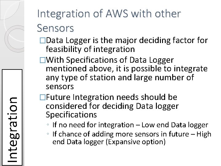 Integration of AWS with other Sensors Integration �Data Logger is the major deciding factor Integration of AWS with other Sensors Integration �Data Logger is the major deciding factor