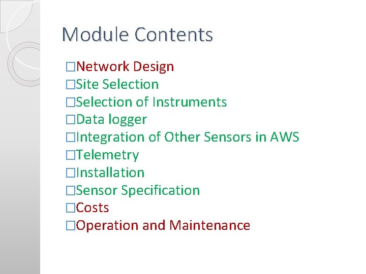 Module Contents �Network Design �Site Selection �Selection of Instruments �Data logger �Integration of Other Module Contents �Network Design �Site Selection �Selection of Instruments �Data logger �Integration of Other