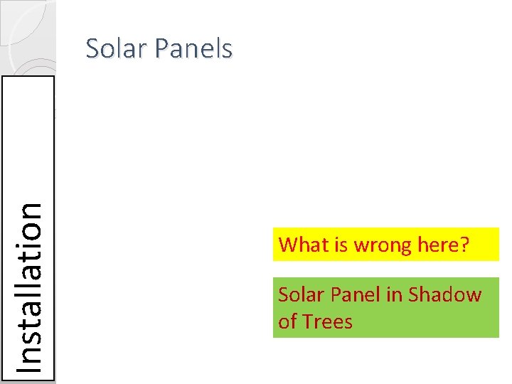 Installation Solar Panels What is wrong here? Solar Panel in Shadow of Trees Installation Solar Panels What is wrong here? Solar Panel in Shadow of Trees