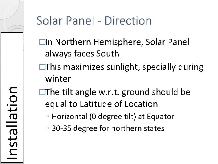 Solar Panel - Direction Installation �In Northern Hemisphere, Solar Panel always faces South �This Solar Panel - Direction Installation �In Northern Hemisphere, Solar Panel always faces South �This