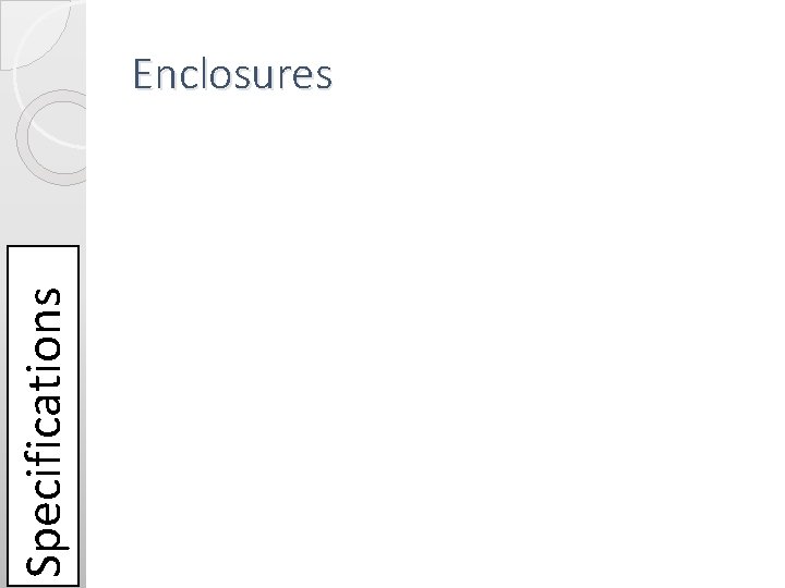 Specifications Enclosures Specifications Enclosures
