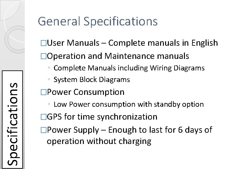 General Specifications �User Manuals – Complete manuals in English Specifications �Operation and Maintenance manuals General Specifications �User Manuals – Complete manuals in English Specifications �Operation and Maintenance manuals