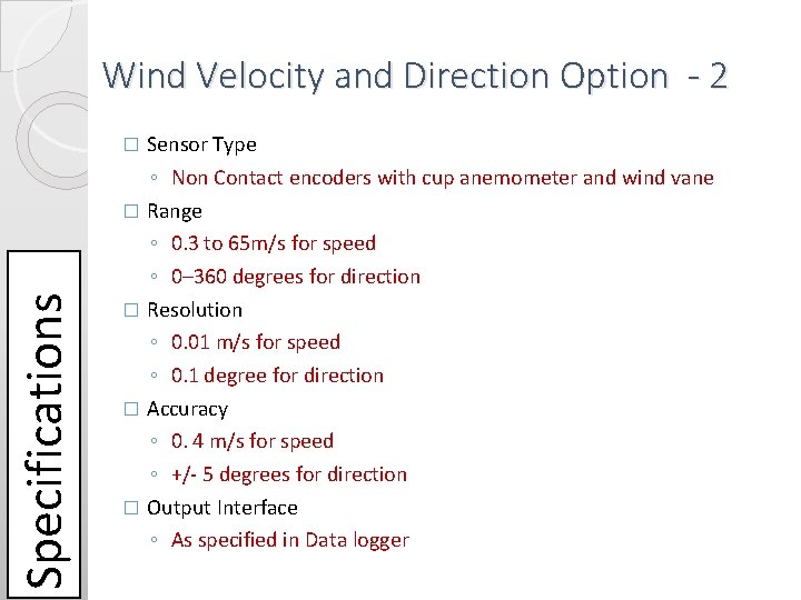 Wind Velocity and Direction Option - 2 Sensor Type ◦ Non Contact encoders with Wind Velocity and Direction Option - 2 Sensor Type ◦ Non Contact encoders with