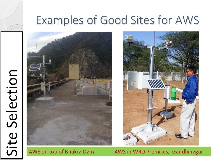 Site Selection Examples of Good Sites for AWS on top of Bhakra Dam AWS Site Selection Examples of Good Sites for AWS on top of Bhakra Dam AWS